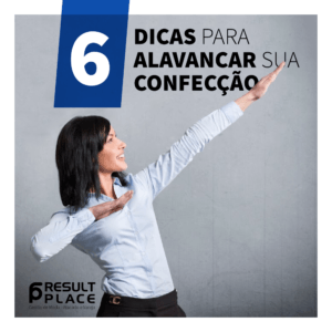 6 Dicas Para Alavancar sua Confecção