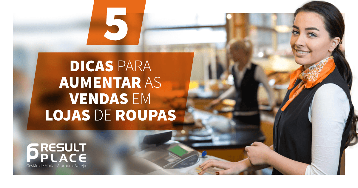 5 dicas para aumentar as vendas em loja de roupas