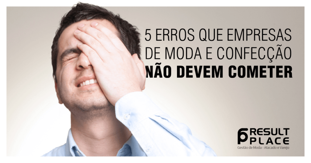 5 Erros que Confecção de Moda Não Devem Cometer