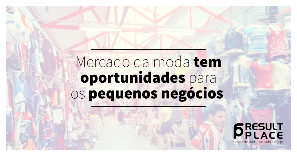 Mercado da Moda Tem Oportunidade Para os Pequenos Negócios