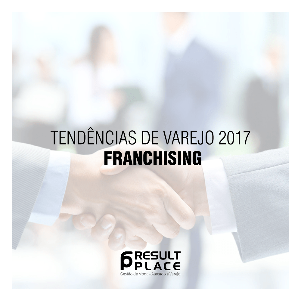 Tendências de Varejo 2017 – Franchising