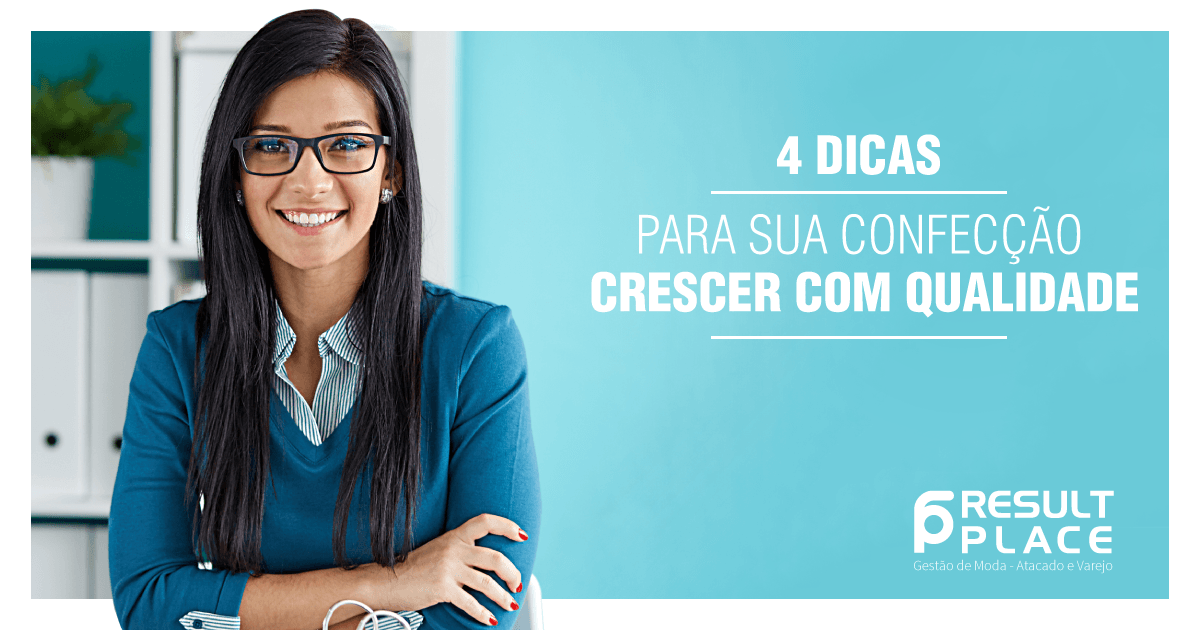 4 Dicas Para Sua Confecção Crescer com Qualidade