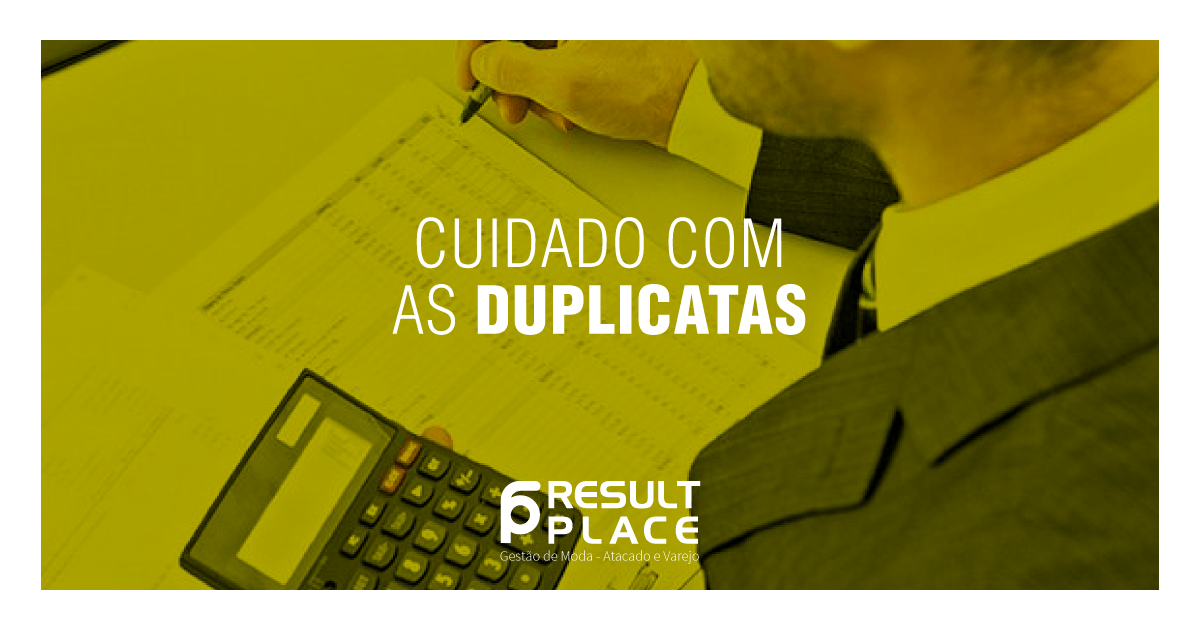 Cuidado Com as Duplicatas