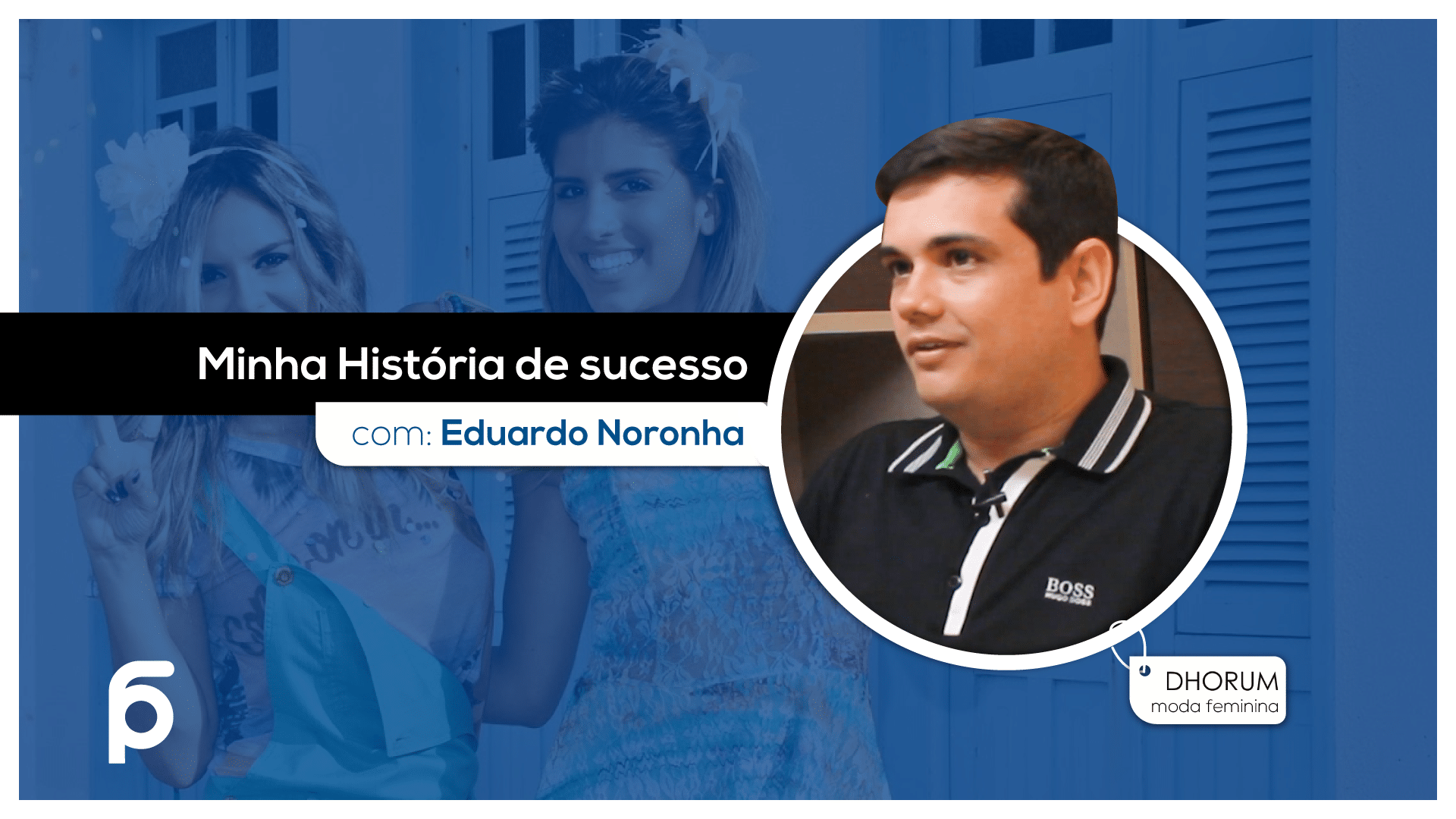 MINHA HISTORIA DE SUCESSO COM EDUARDO NORONHA DA DHORUM