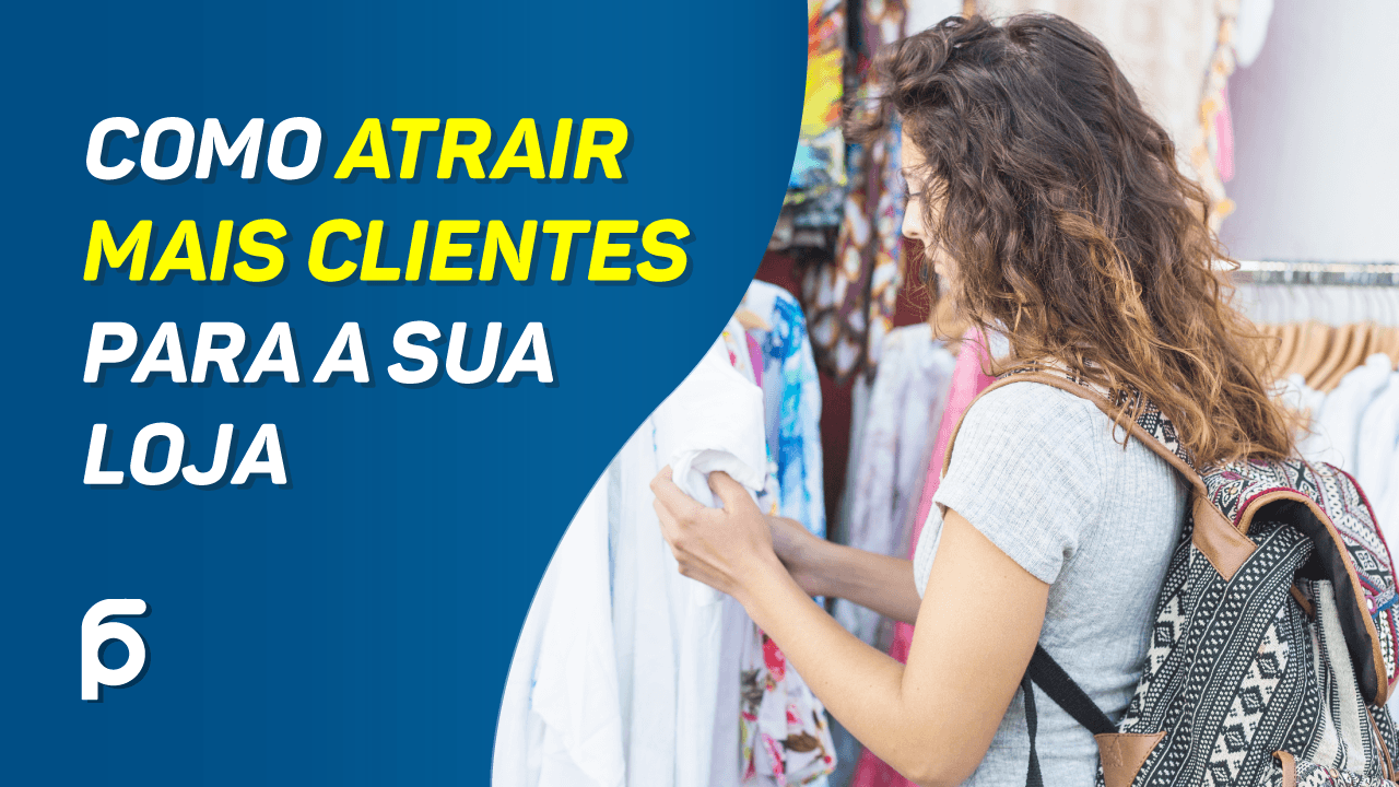 Como atrair mais clientes para sua loja