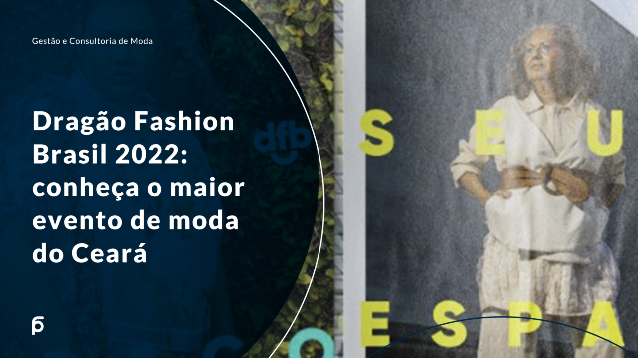 Dragão Fashion Brasil 2022: saiba tudo sobre o maior evento de moda do Ceará￼