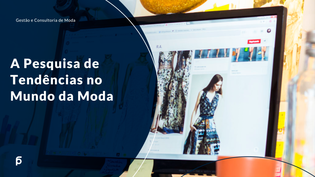 A Pesquisa de Tendências no Mundo da Moda