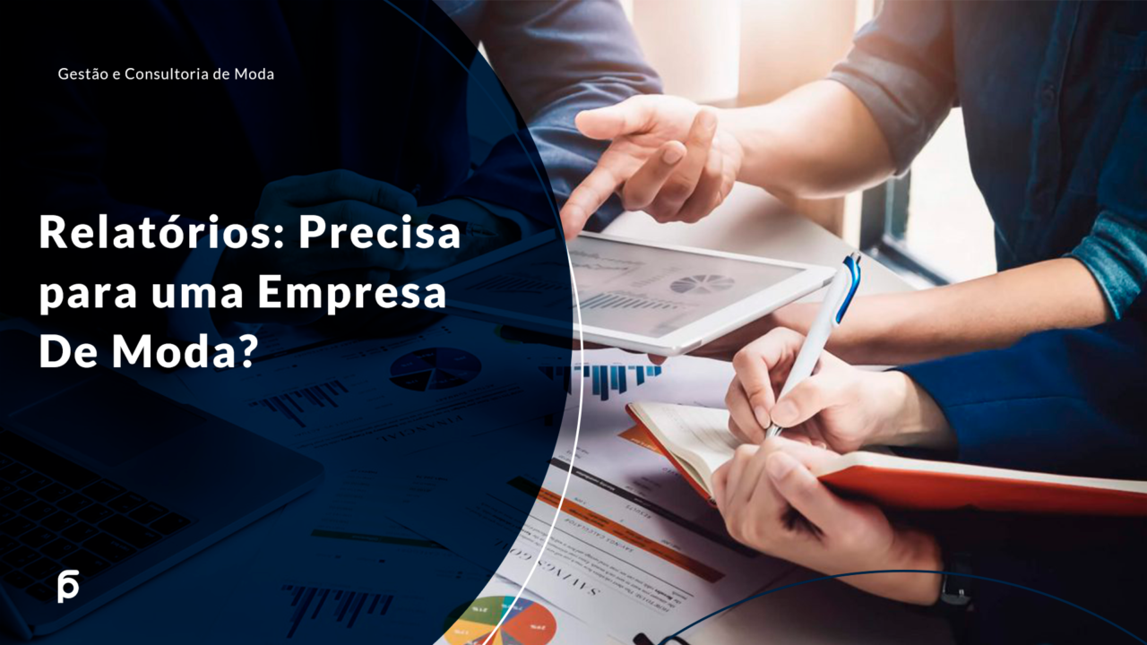 Relatórios: Precisa Para Uma Empresa De Moda?