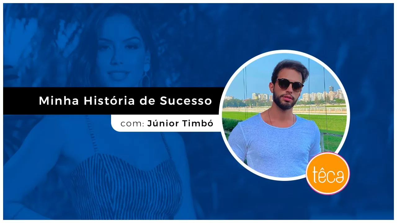 Minha História de Sucesso com Júnior Timbó (Têca)